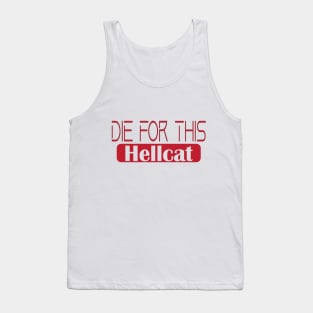 Die for this hellcat Tank Top